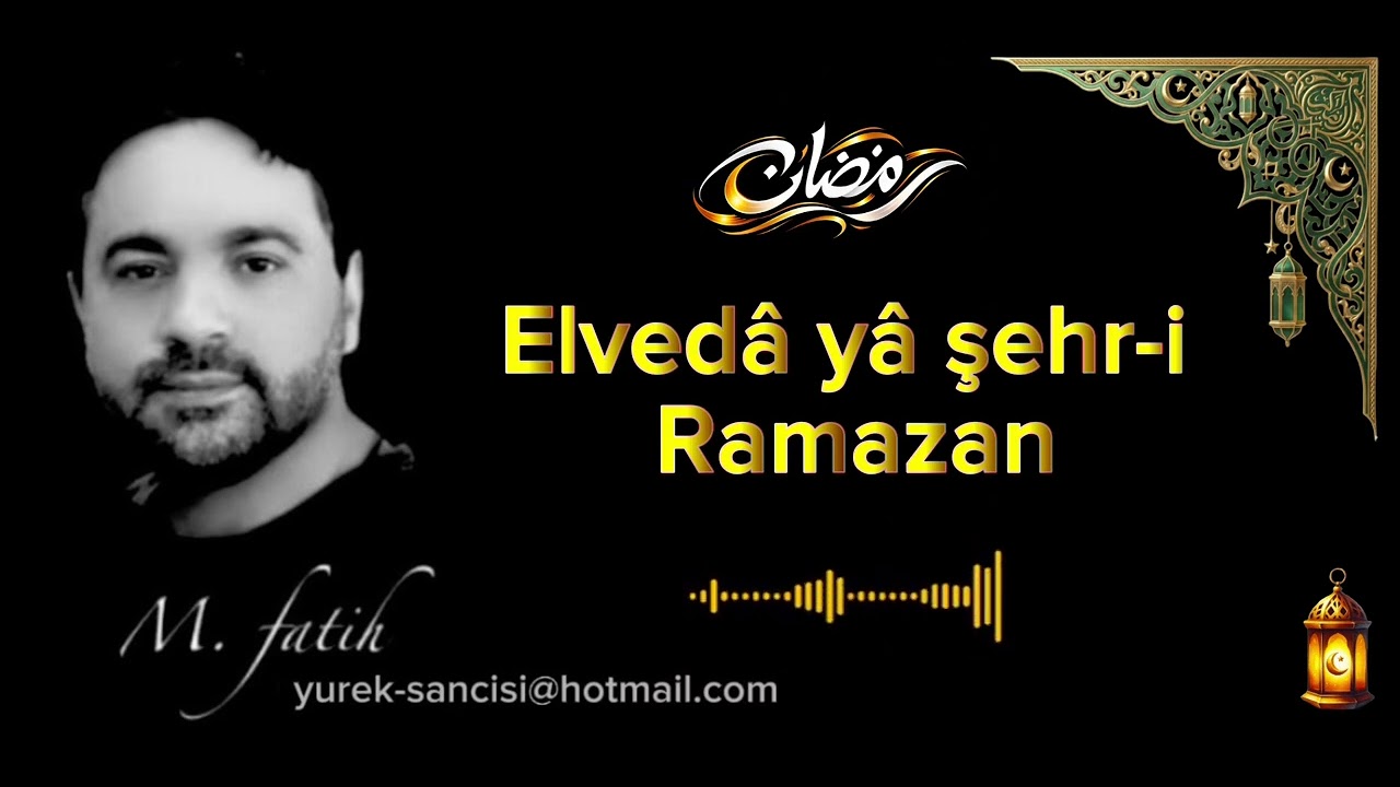 ELVEDA RAMAZAN - Söz & Beste: M. Fatih