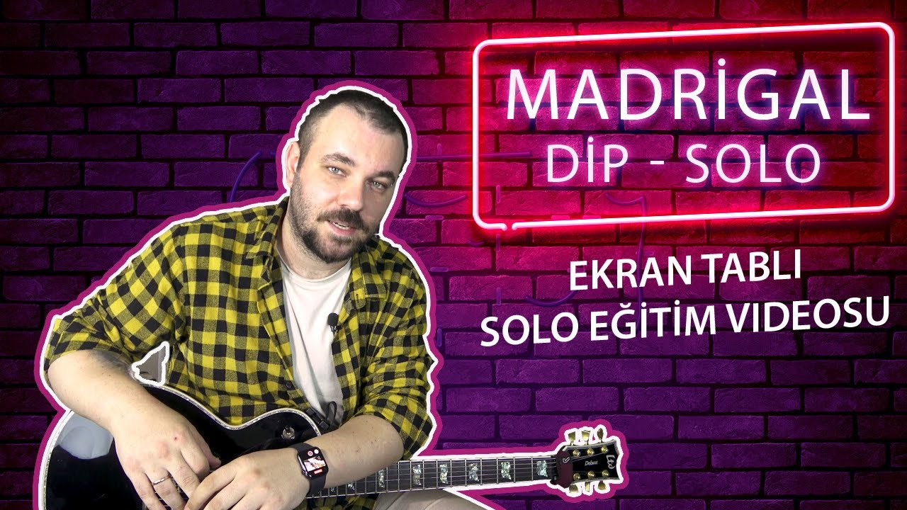 Madrigal Dip Gitar Solosu Nasıl Çalınır? TABLI EĞİTİM