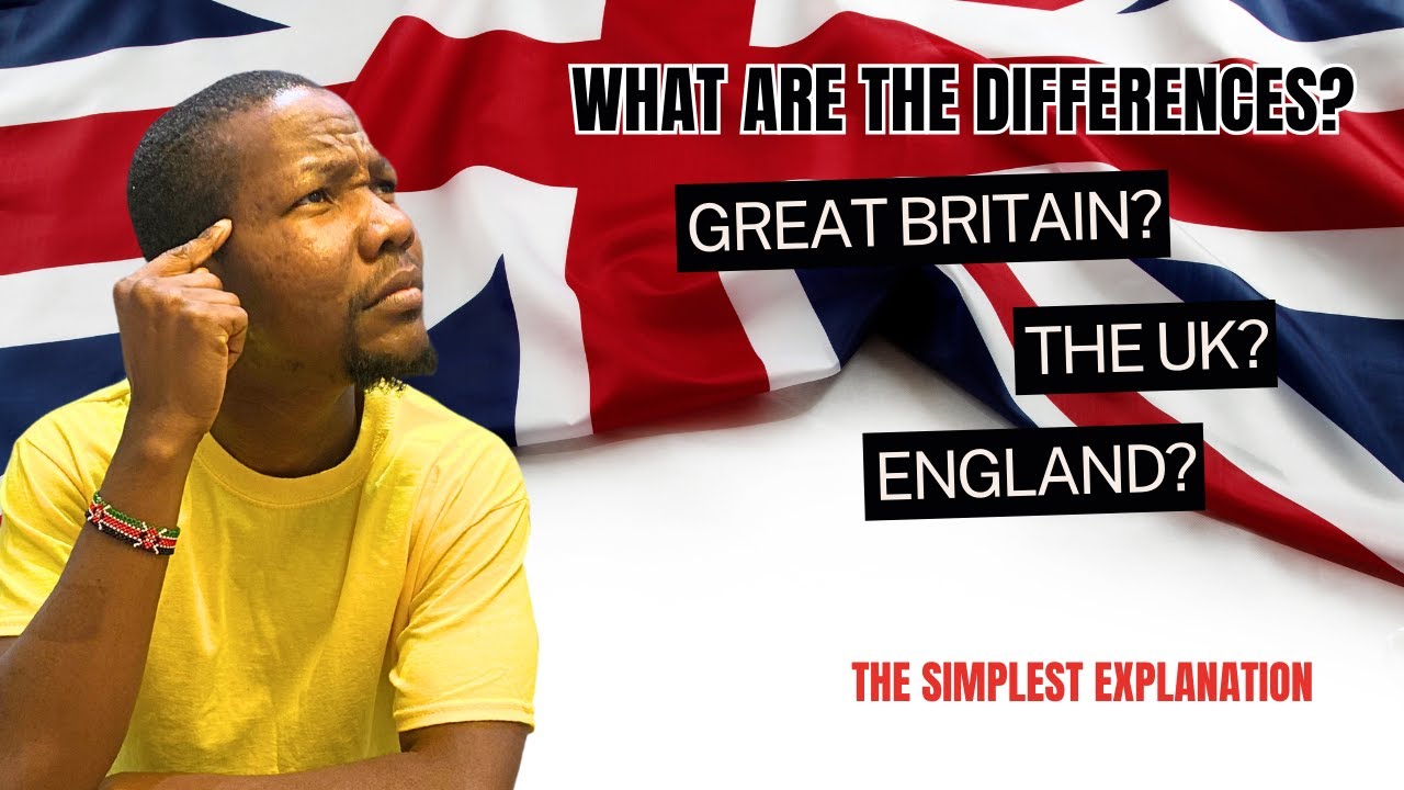 Differences between England, Great Britain, and the UK Explained.
