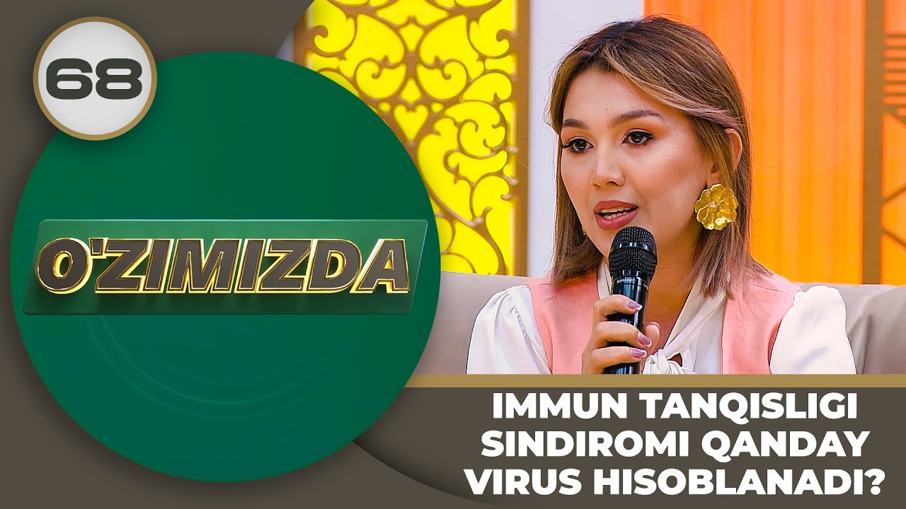 O'zimizda Tok Shou 68-son IMMUN TANQISLIGI SINDIROMI QANDAY VIRUS HISOBLANADI? (04.07.2024)