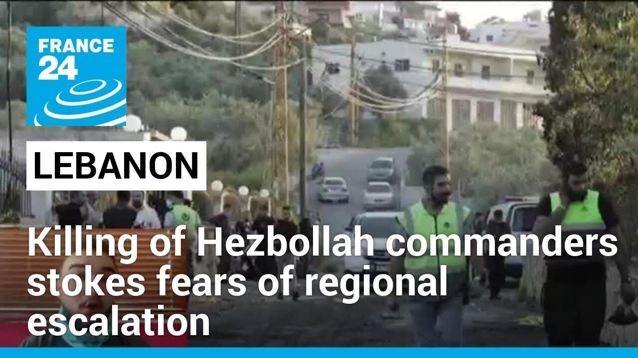 Killing of Hezbollah commanders in Lebanon stokes fears of regional escalation &bull; FRANCE 24 English