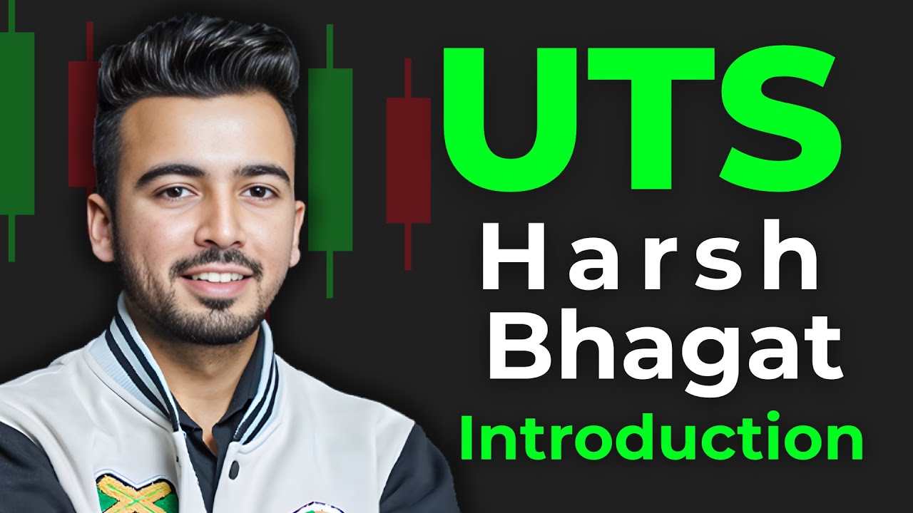 Harsh Bhagat UTS Course introduction