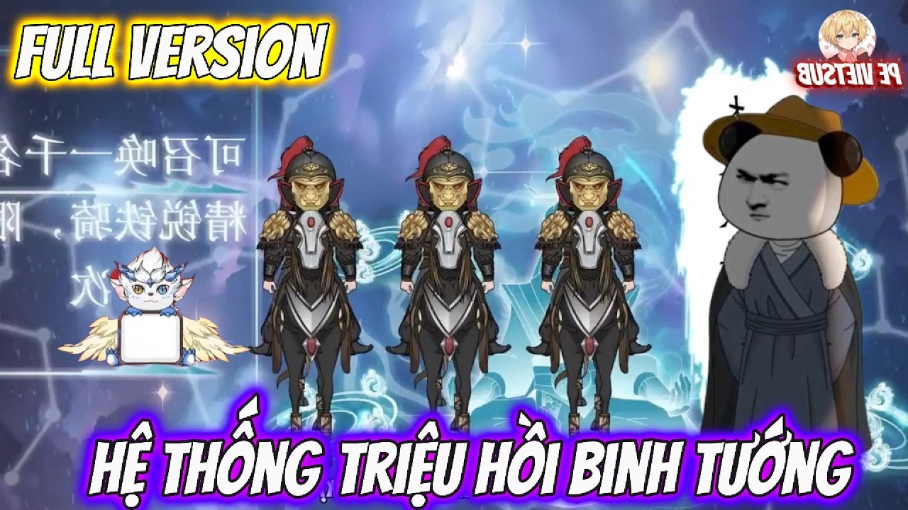 Full Version | Ta Có Hệ Thống Triệu Hồi Binh Tướng | Pe Vietsub