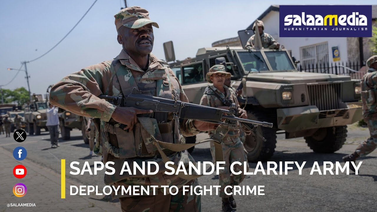 SAPS and SANDF Clarify Army Deployment to Fight Crime