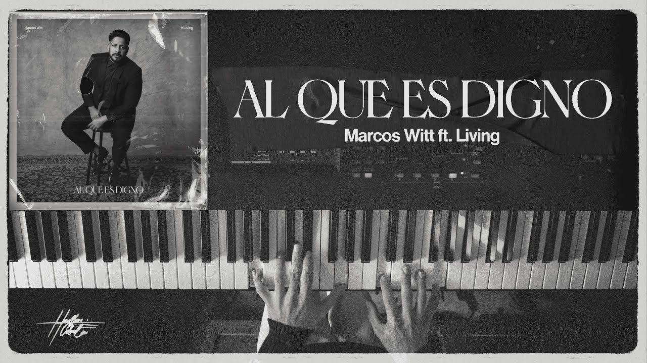 Al Que Es Digno - Marcos Witt ft. Living | Piano ·