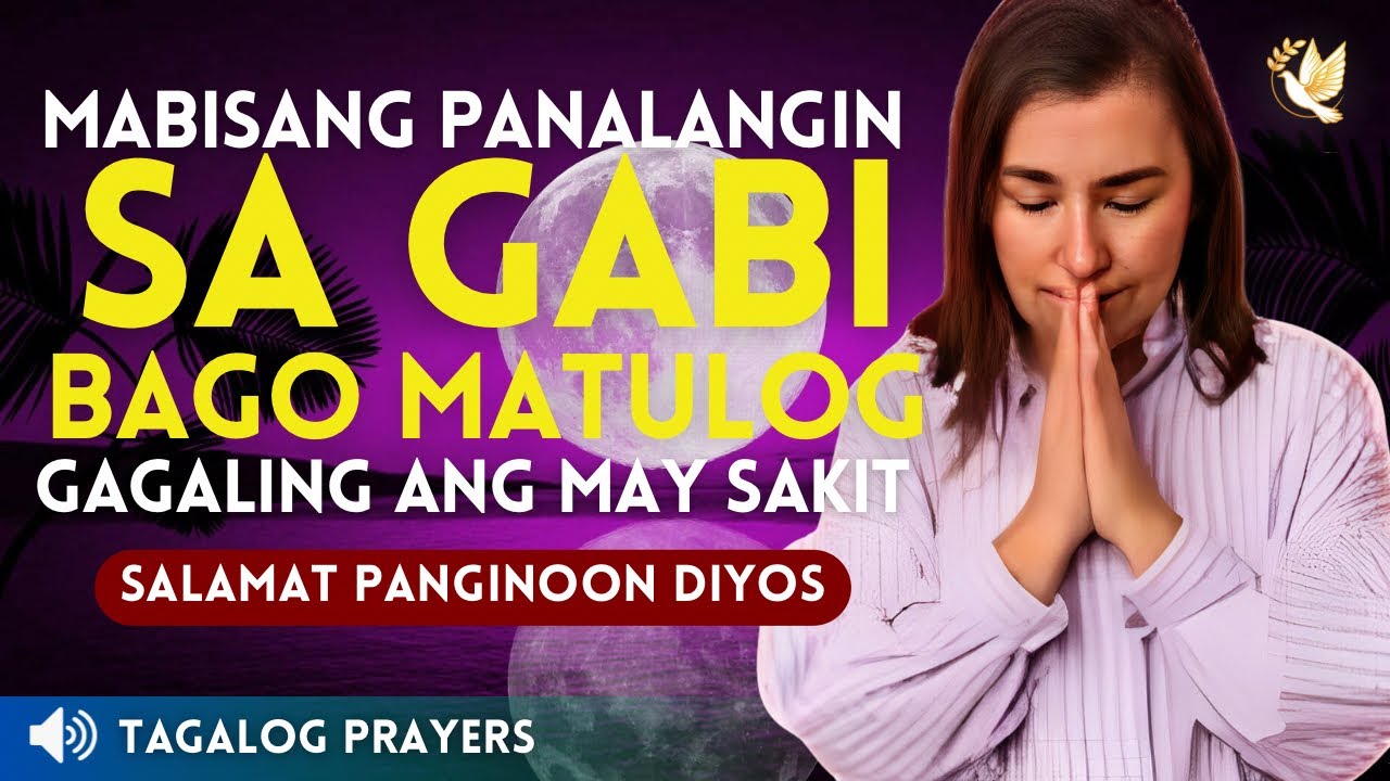MABISANG PANALANGIN SA GABI BAGO MATULOG, GAGALING ANG MAY SAKIT 2024, PASASALAMAT SA PANGINOON
