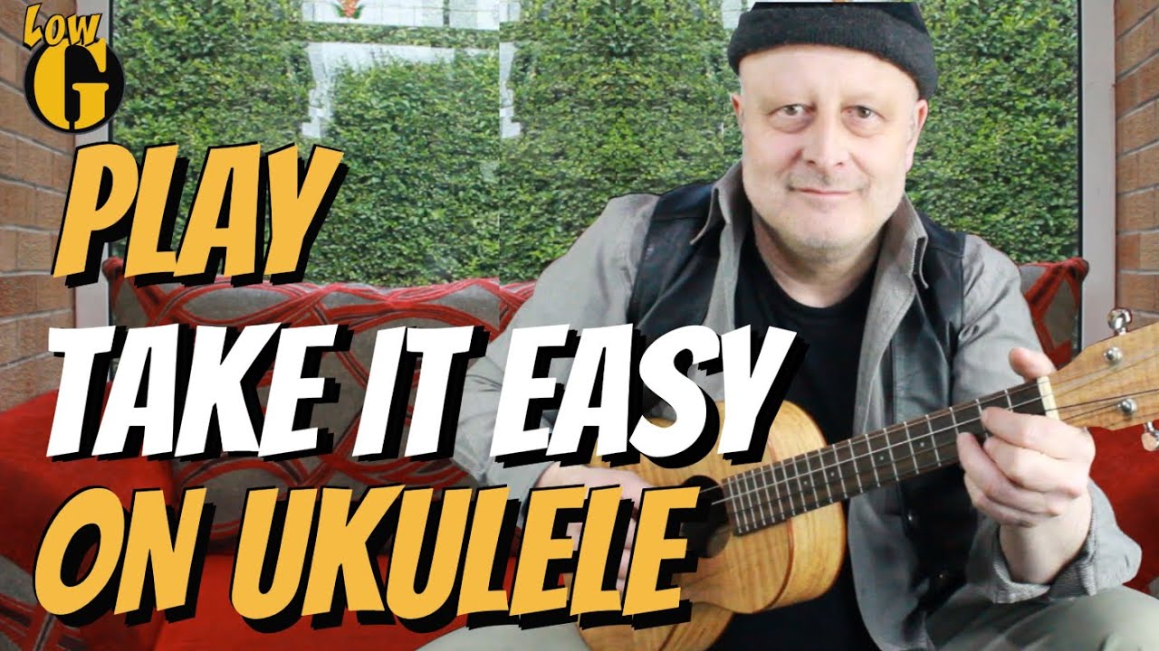 How to play TAKE IT EASY on Ukulele and make it Sound Real!