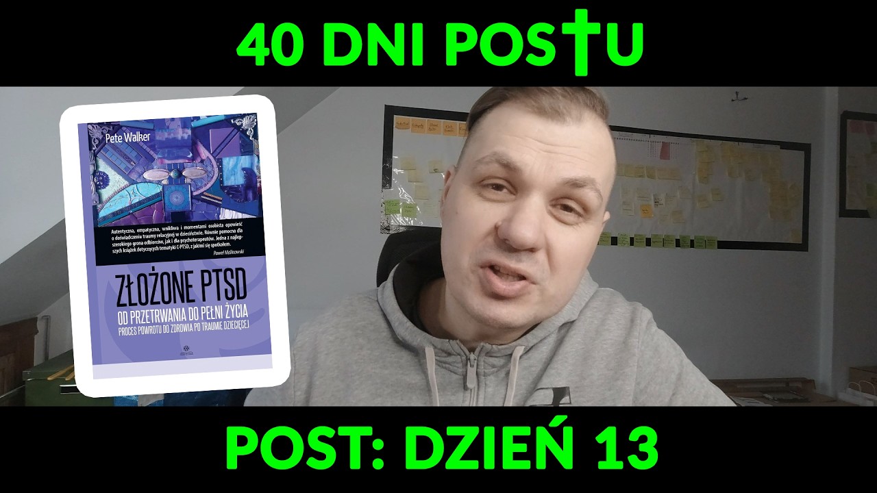 Czym jest złożone PTSD i co ma do poszczenia? (Post: Dzień 13)