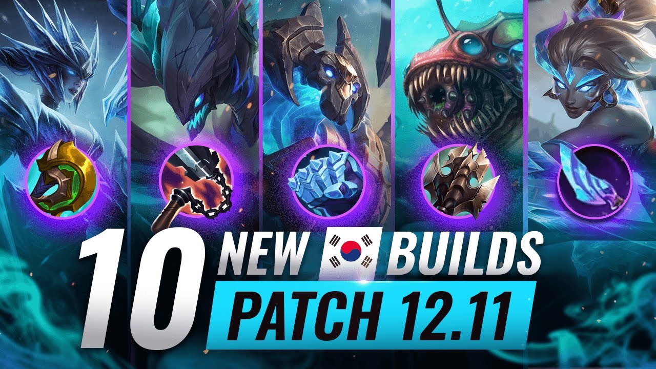 10 MUST TRY Korean Builds for Patch 12.11 - League of Legends Season 12