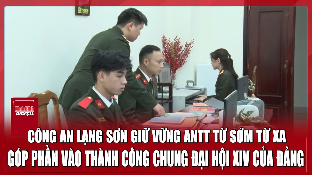Công an Lạng Sơn tập trung giữ ANTT từ sớm từ xa, góp phần vào thành công chung Đại hội XIV của Đảng