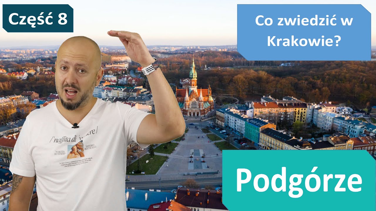 Turystycznie- historycznie. Co zwiedzić w Krakowie? Podg&oacute;rze. Cz.8/9