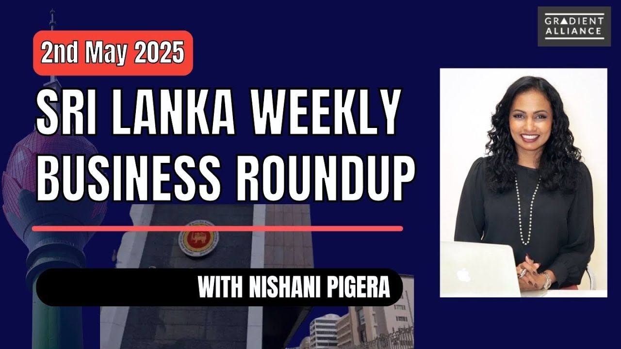 Sri Lanka Weekly Business Roundup - 2nd May,  2025