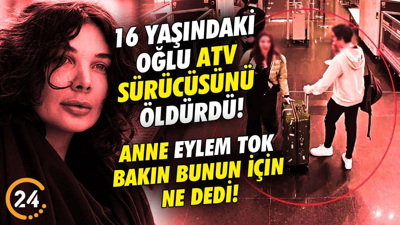 16 Yaşındaki Oğlu ATV Sürücüsünü Öldürdü! Anne Eylem Tok Oğlunu Adaletten Kaçırdı!