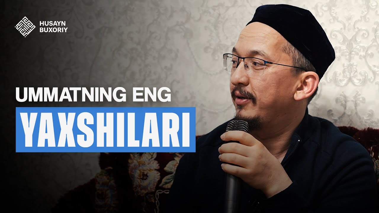 Ummatning eng yaxshilari | Husayn Buxoriy