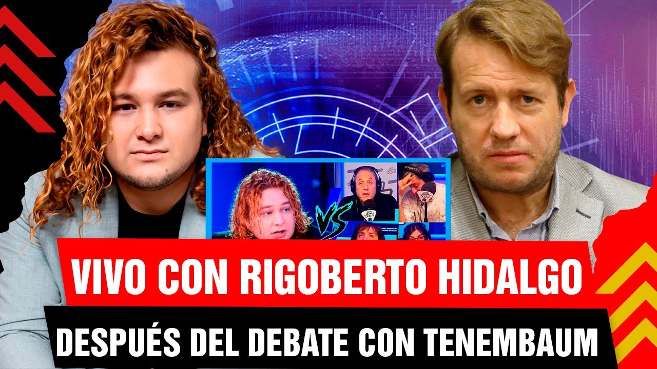 🚨 VIVO CON RIGOBERTO HIDALGO DESPUÉS DEL DEBATE CON TENEMBAUM | NICOLÁS MÁRQUEZ