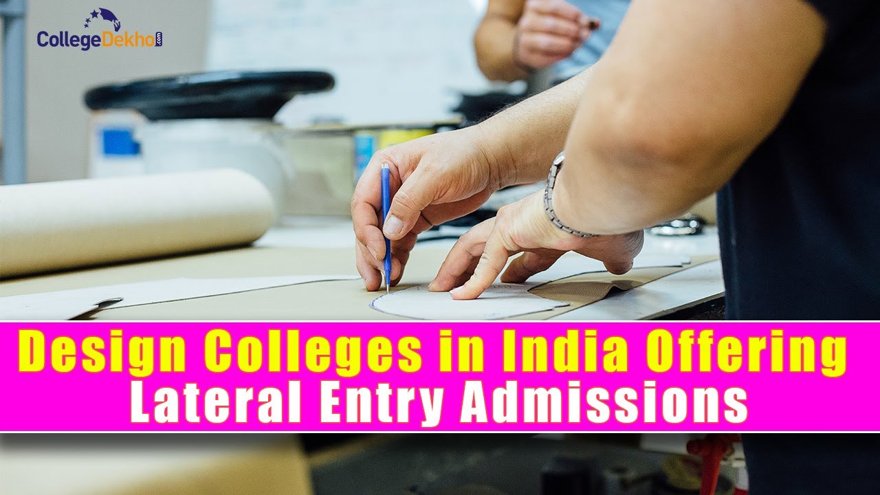Design Colleges in India Offering Lateral Entry Admissions | College Dekho
