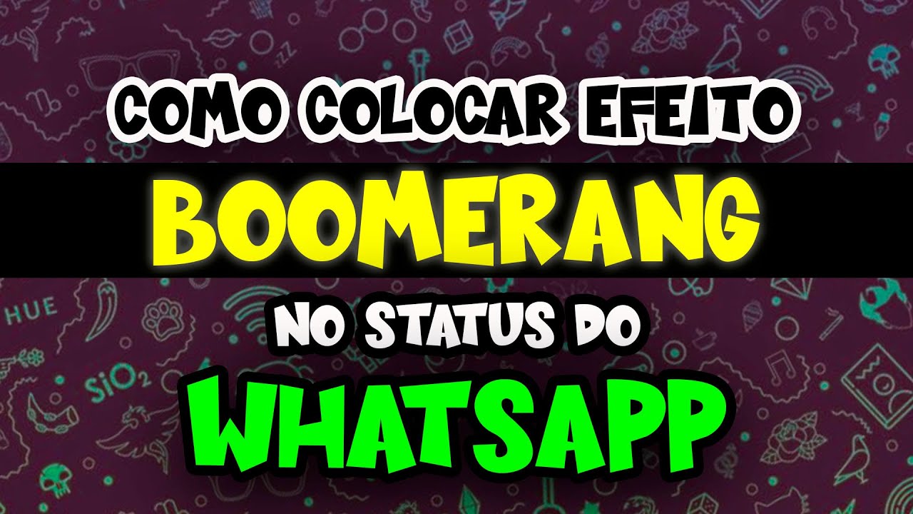 EFEITO BOOMERANG NO STATUS DO WHATSAPP