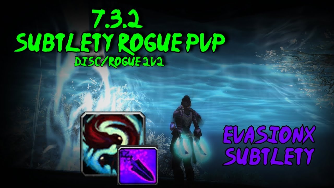 [Evasionx] 7.3.2 Subtlety Rogue PvP - Disc/Rogue 2v2
