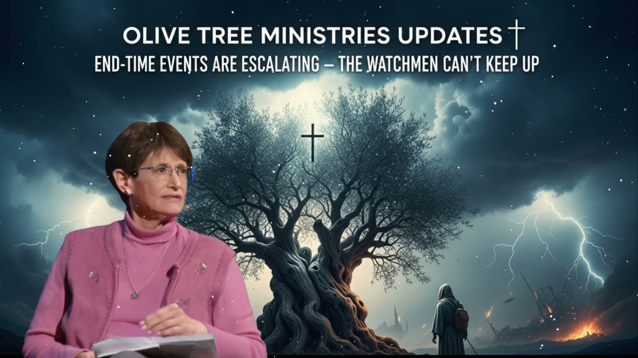 Olive Tree Ministries Updates| End-Time Events Are Escalating &mdash; The Watchmen Can&rsquo;t Keep Up