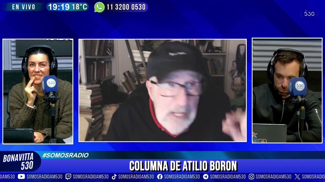 INTERNACIONALES CON ATILIO BOR&Oacute;N | BONAVITTA 530 | AM 530