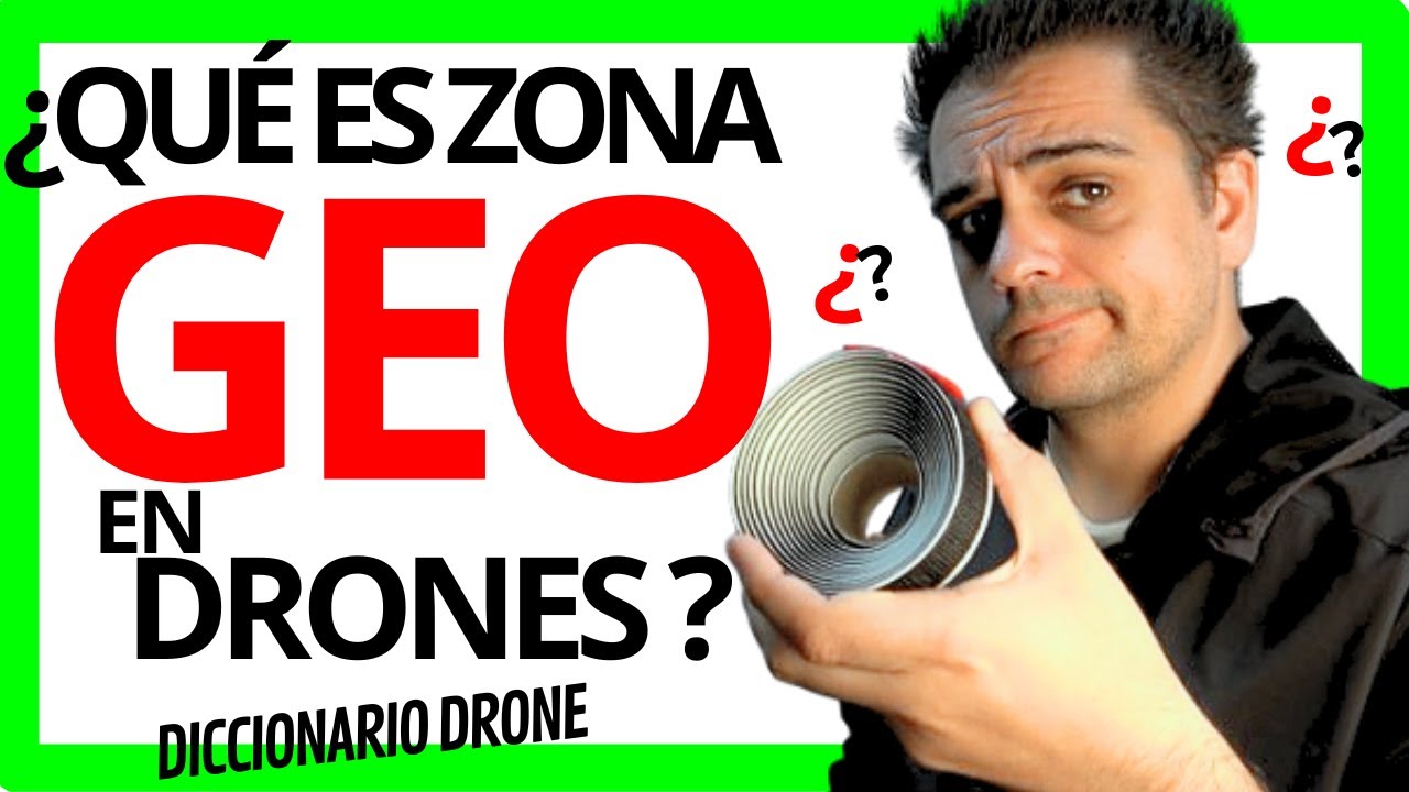 &iquest;Qu&eacute; es una Zona GEO para DRONES?