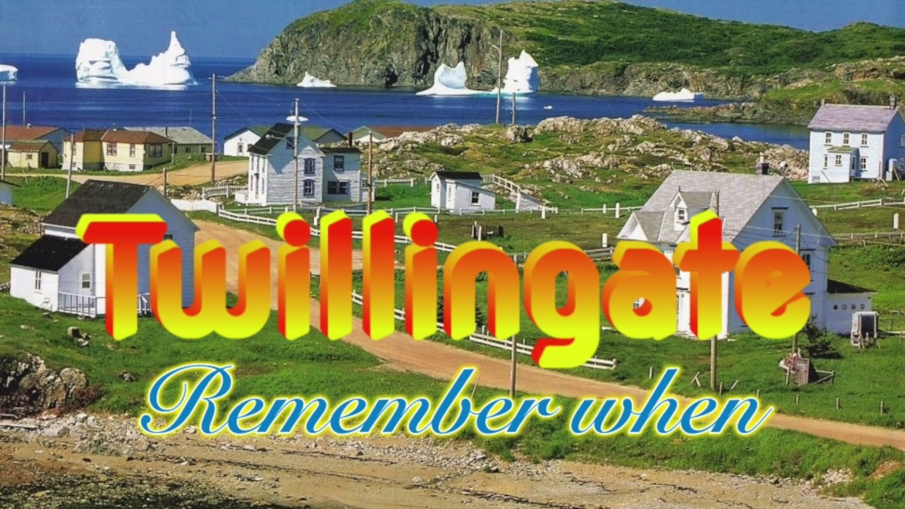 TWILLINGATE: REMEMBER WHEN.