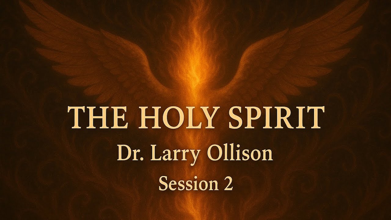 The Holy Spirit (Part 2) In the Beginning - Dr. Larry Ollison