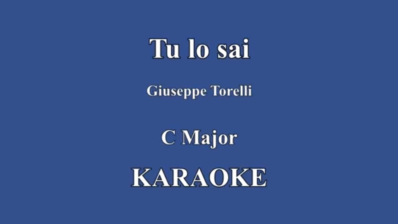 Tu lo sai Torelli C major KARAOKE