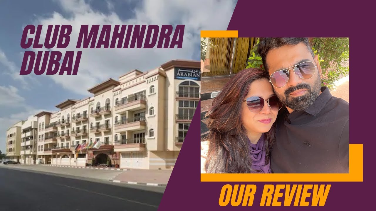 Club Mahindra Dubai | Our Review