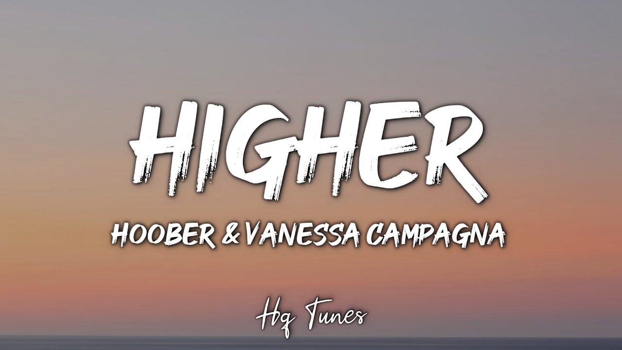 Hoober - Higher [Lyrics] (feat. Vanessa Campagna)