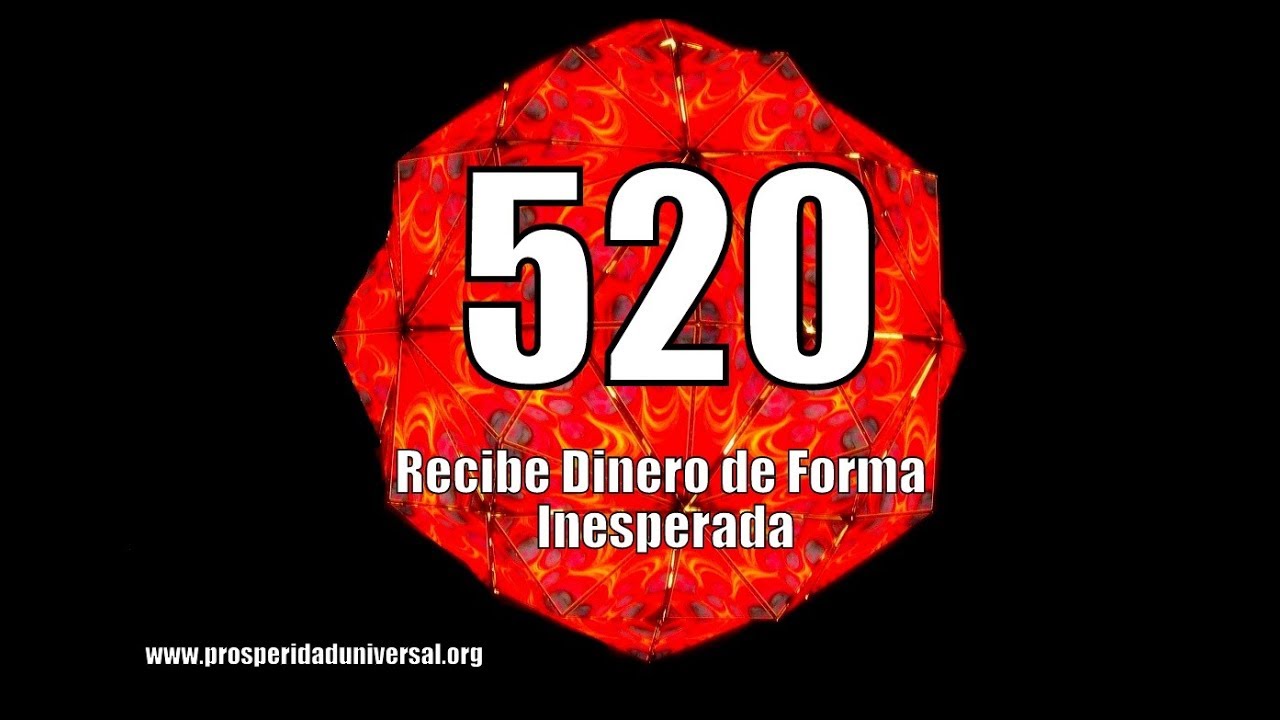 RECIBE DINERO DE FORMA INESPERADA - 520 - PROSPERIDAD UNIVERSAL