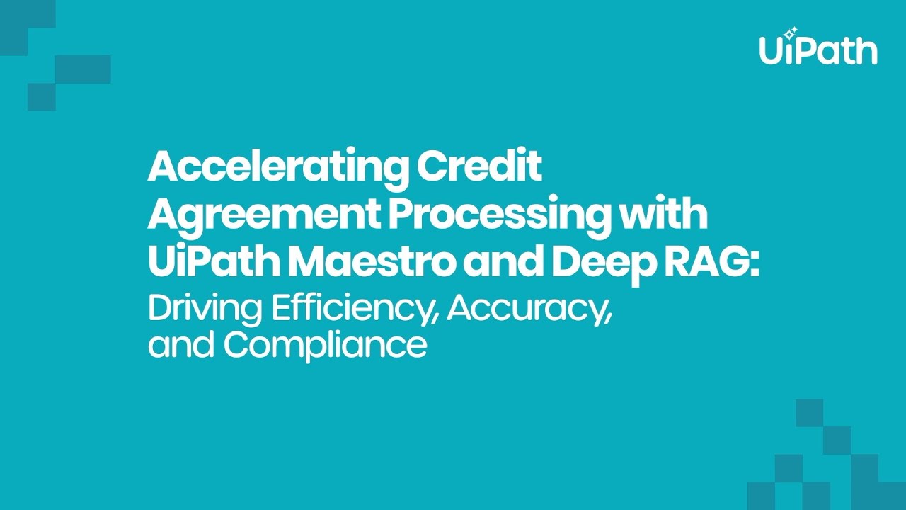 Accelerating credit agreement processing with UiPath Maestro and DeepRAG