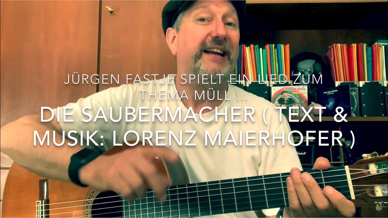 Die Saubermacher ( Text & Musik: Lorenz Maierhofer ), hier gespielt und gesungen  von J&uuml;rgen Fastje!