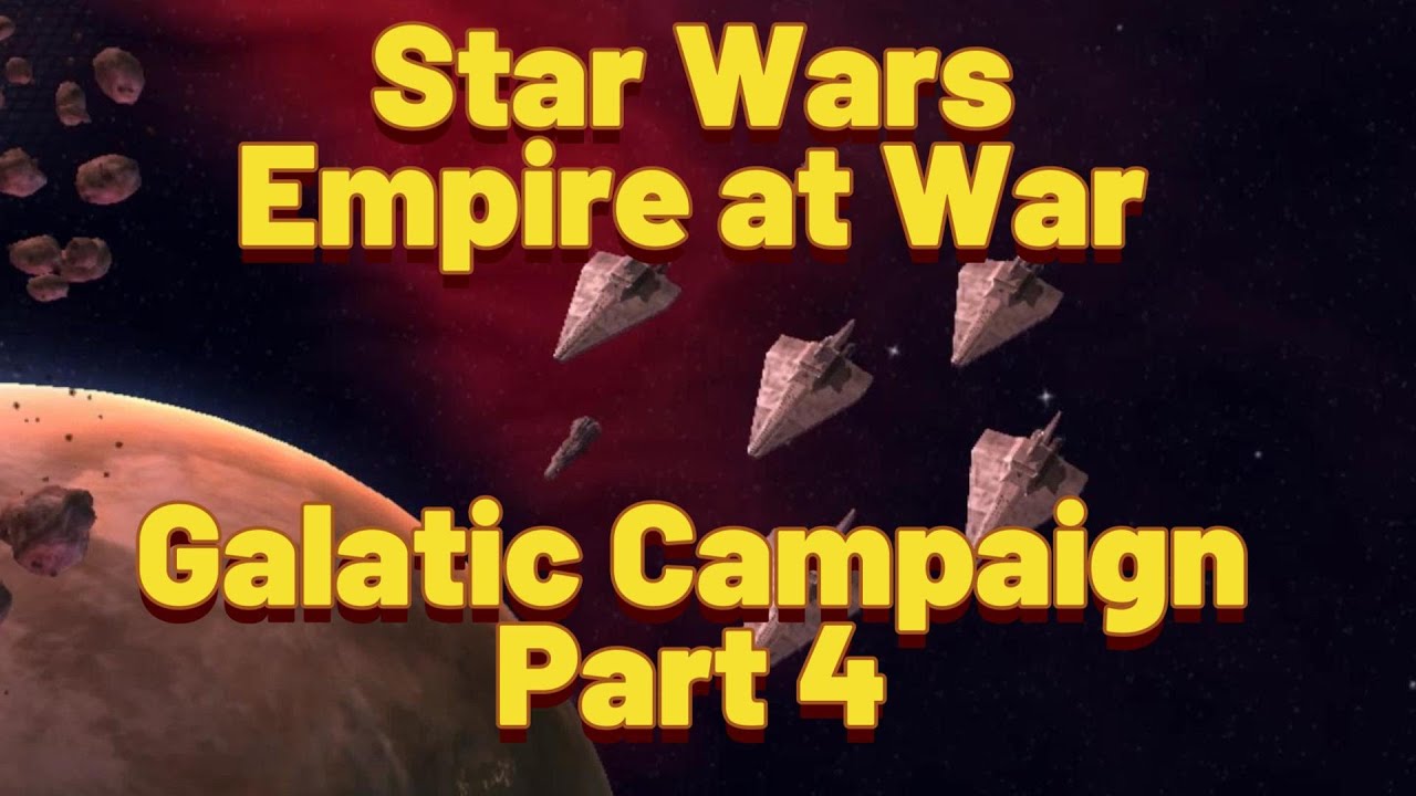 Star Wars: Empire at War | Galactic Campaign | Part 4