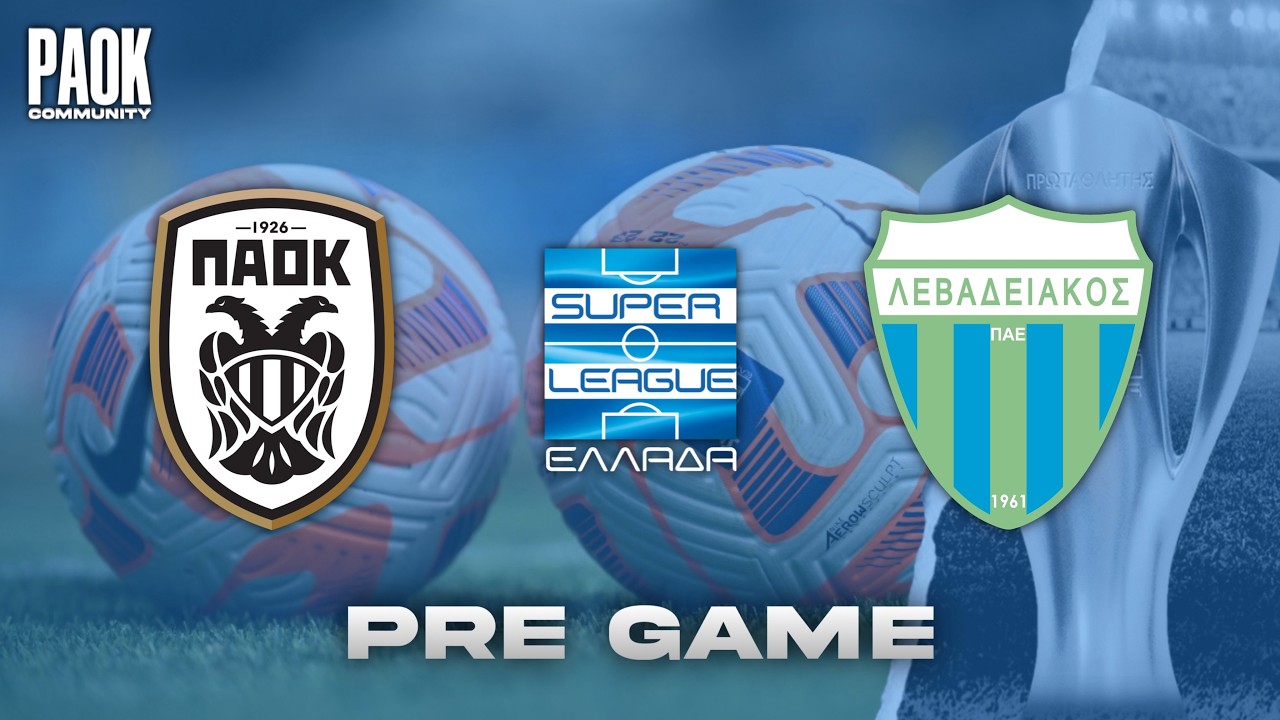 LIVE PRE GAME: PAOK - Levadiakos (Super League - MD25)