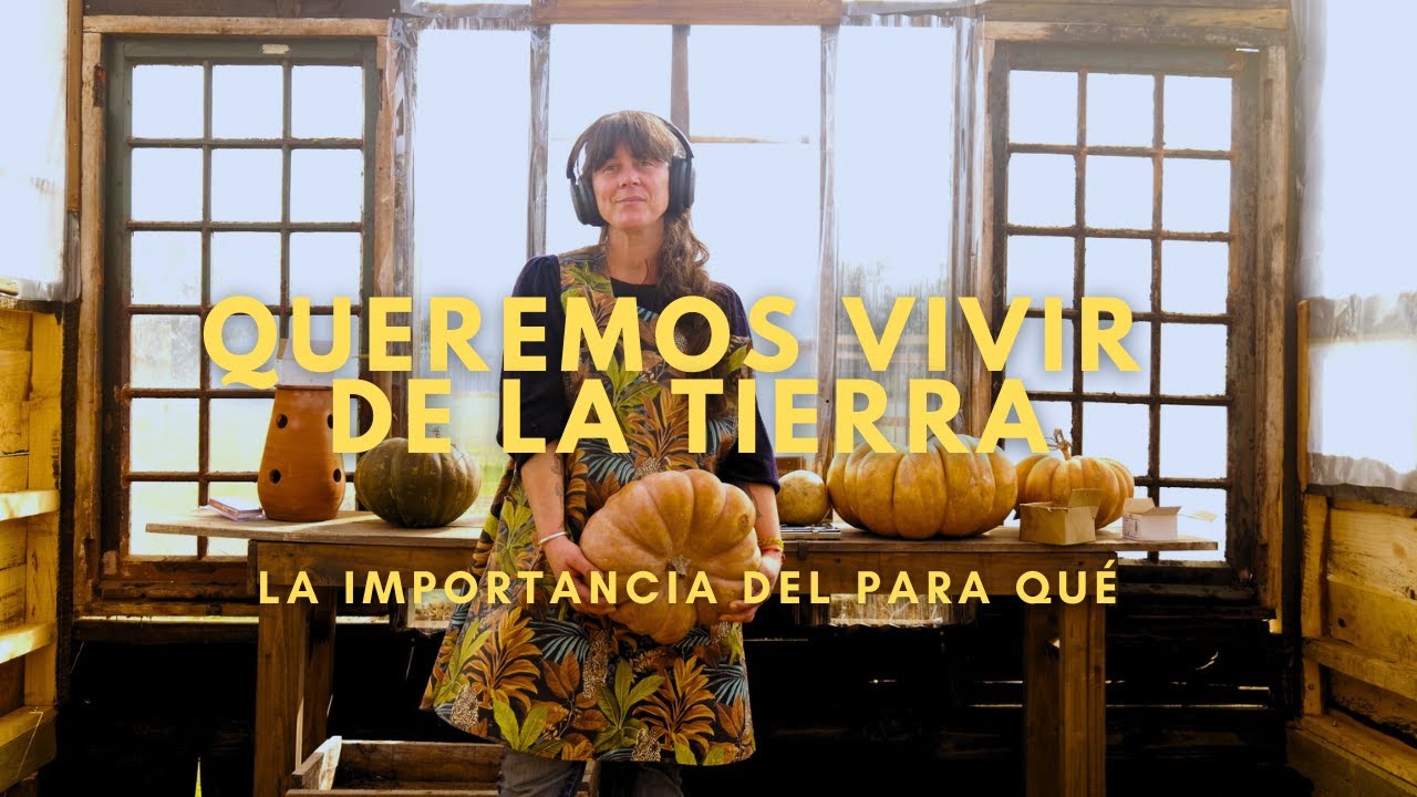 Queremos vivir de la tierra | ¿Para qué nos vinimos al campo? Porotos con Riendas y Pega Huertera