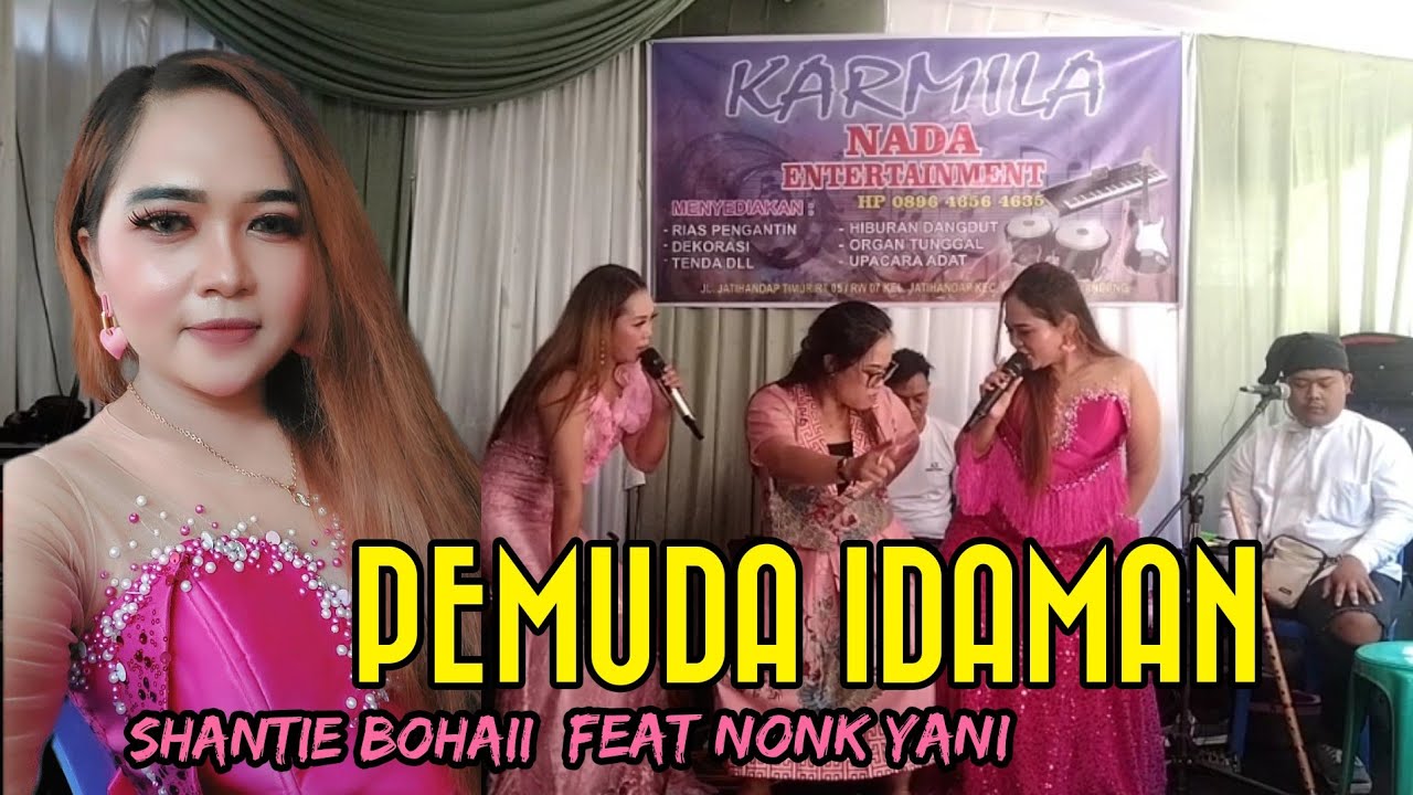 PEMUDA IDAMAN || voc.shantie bohaii & nonk yani bersama KARMILA ENTERTAINMENT live pasir honje
