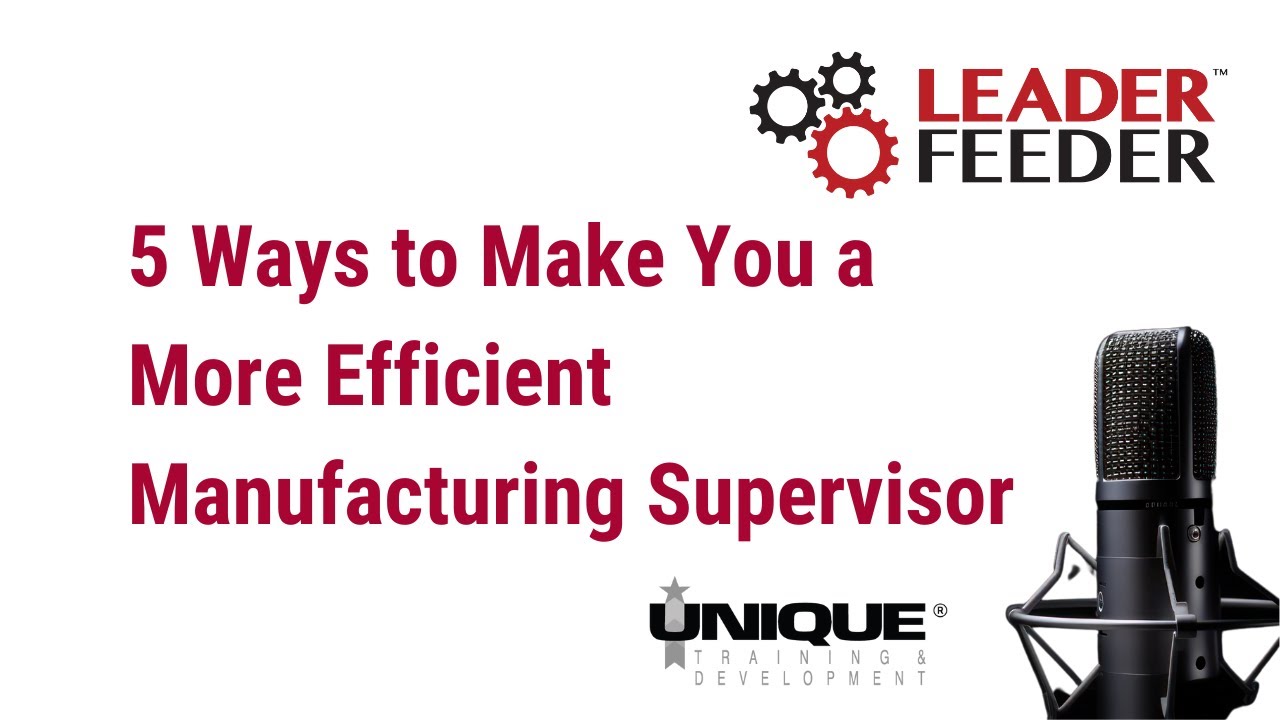 5 Ways to Make You a More Efficient Manufacturing Supervisor