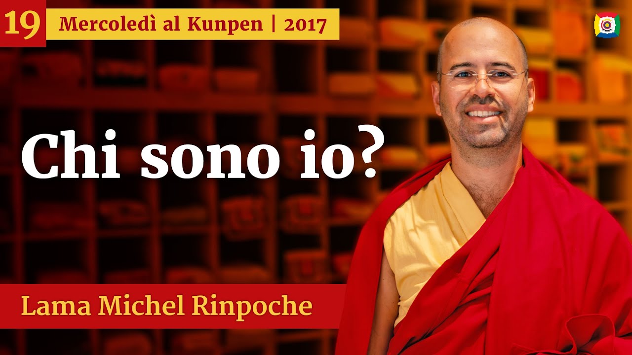 19 - Chi sono io? - Mercoledì al Kunpen con Lama Michel Rinpoche