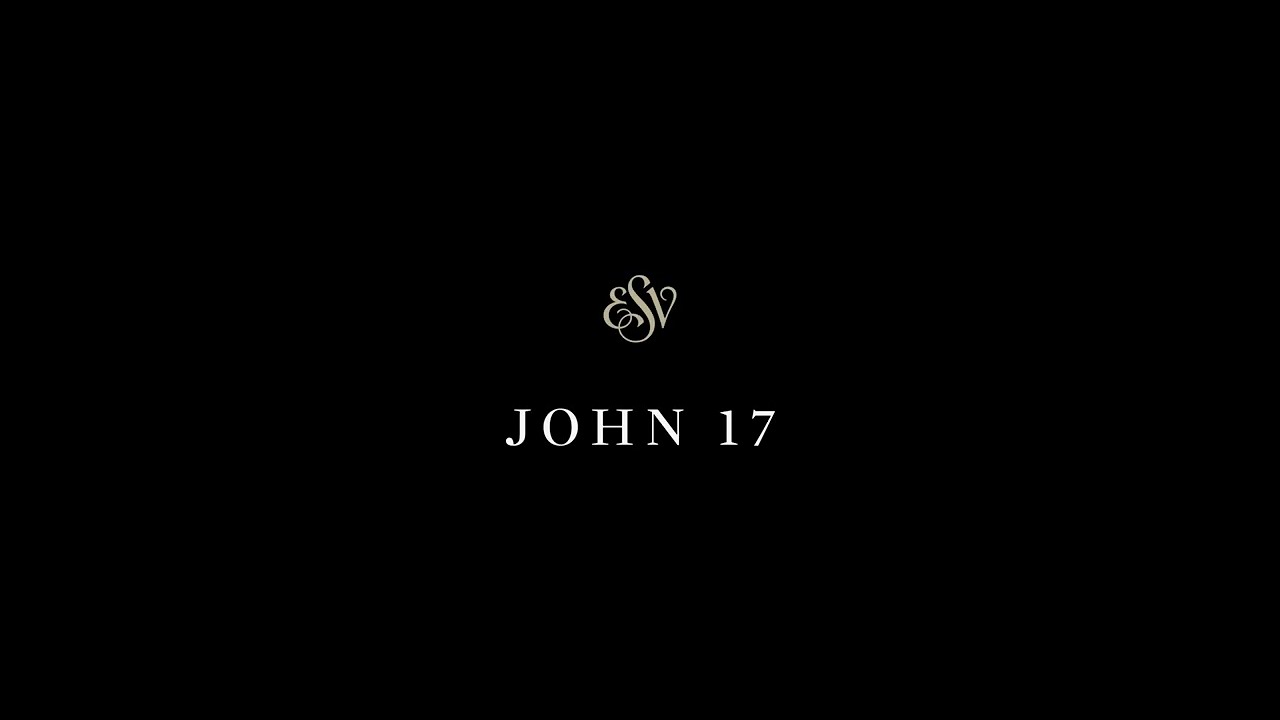 John 17 - English Standard Version (ESV)