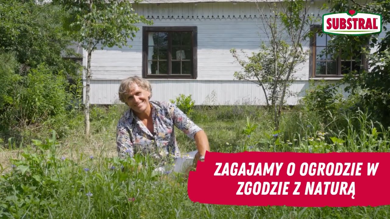 Zagajamy o Ogrodzie w zgodzie z naturą | Artur Zagajewski & Substral