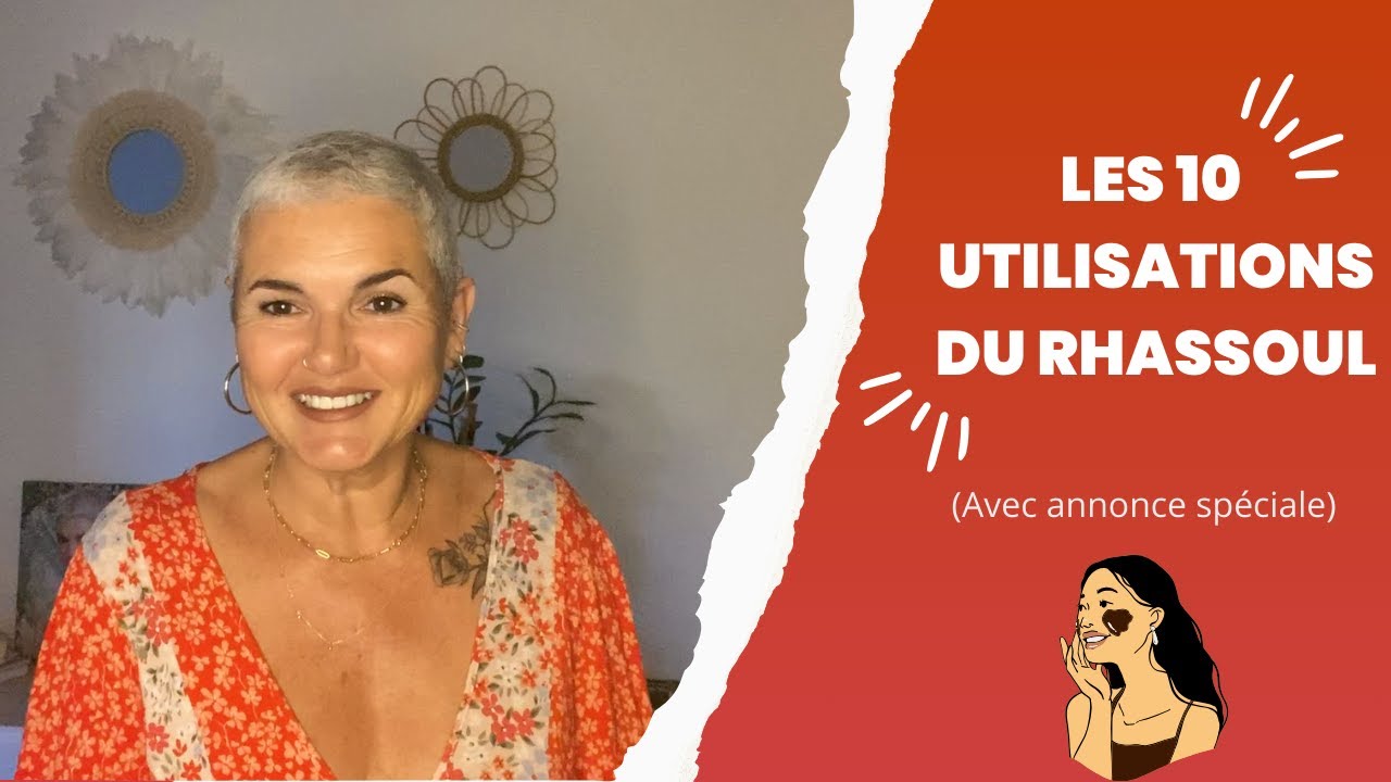 LES 10 UTILISATIONS DU RHASSOUL ( avec annonce spéciale )