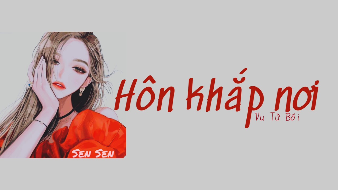 [Lyrics+Vietsub] Hôn khắp nơi - Vu Tử Bối