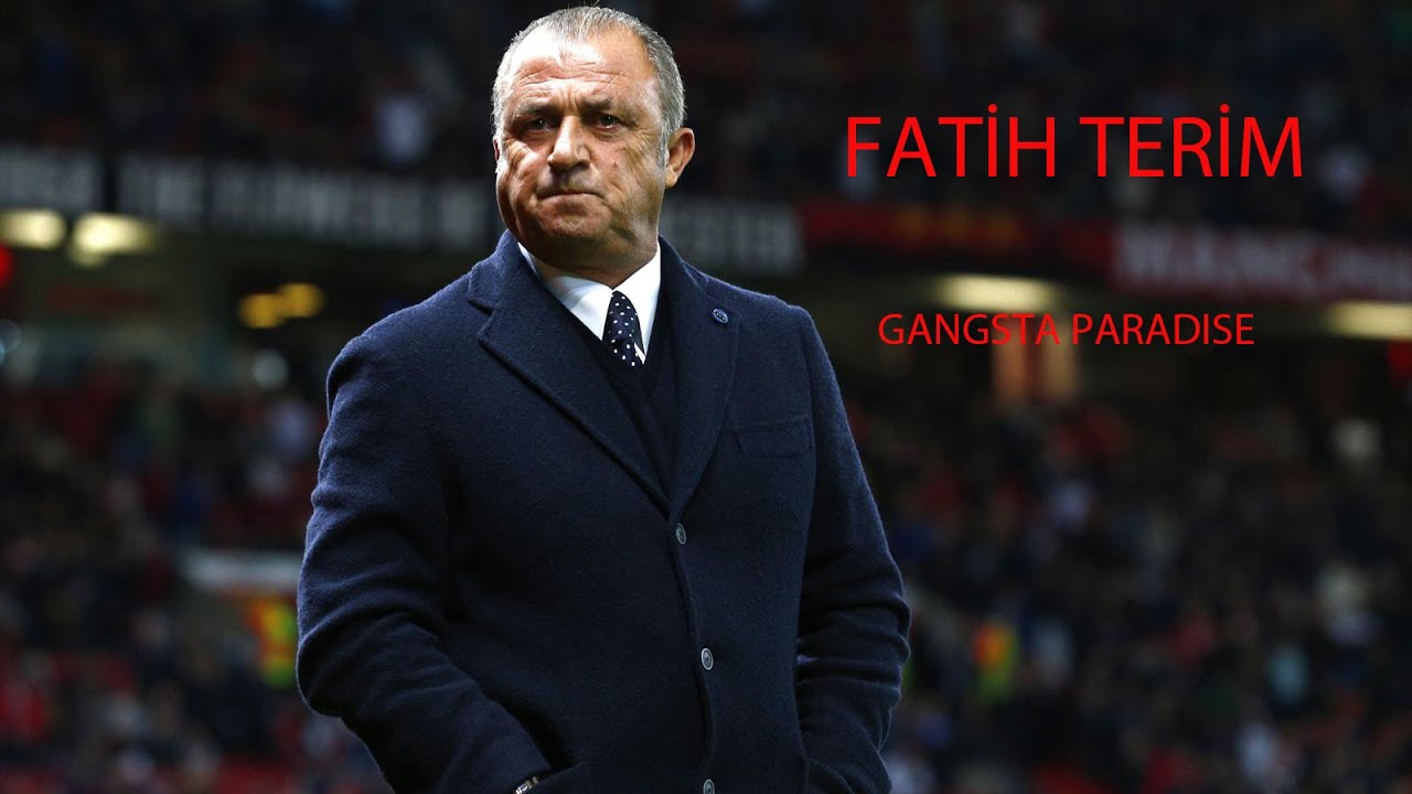 FATİH TERİM | GANGSTA PARADISE