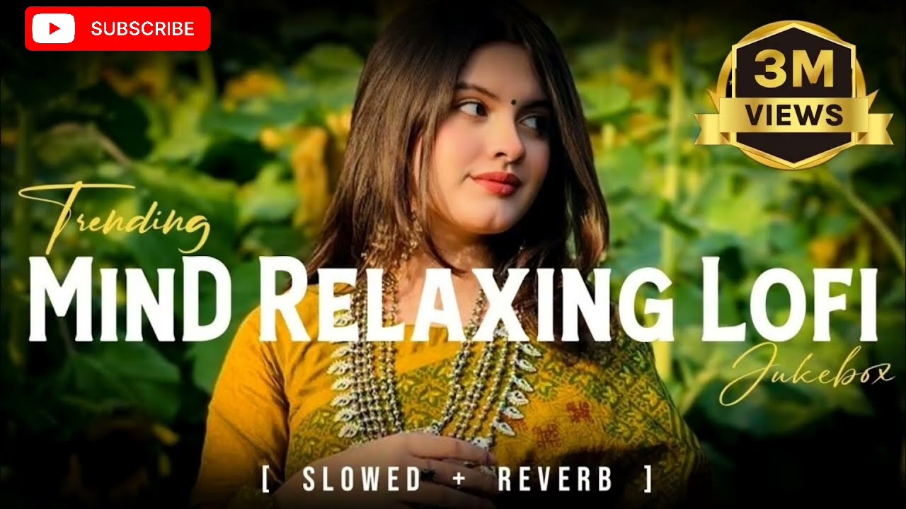 Trending Mind Relax Lofi Mashup 2026 🎧 | Slowed x Reverb Hindi Songs | Relaxing Bollywood Jukebox