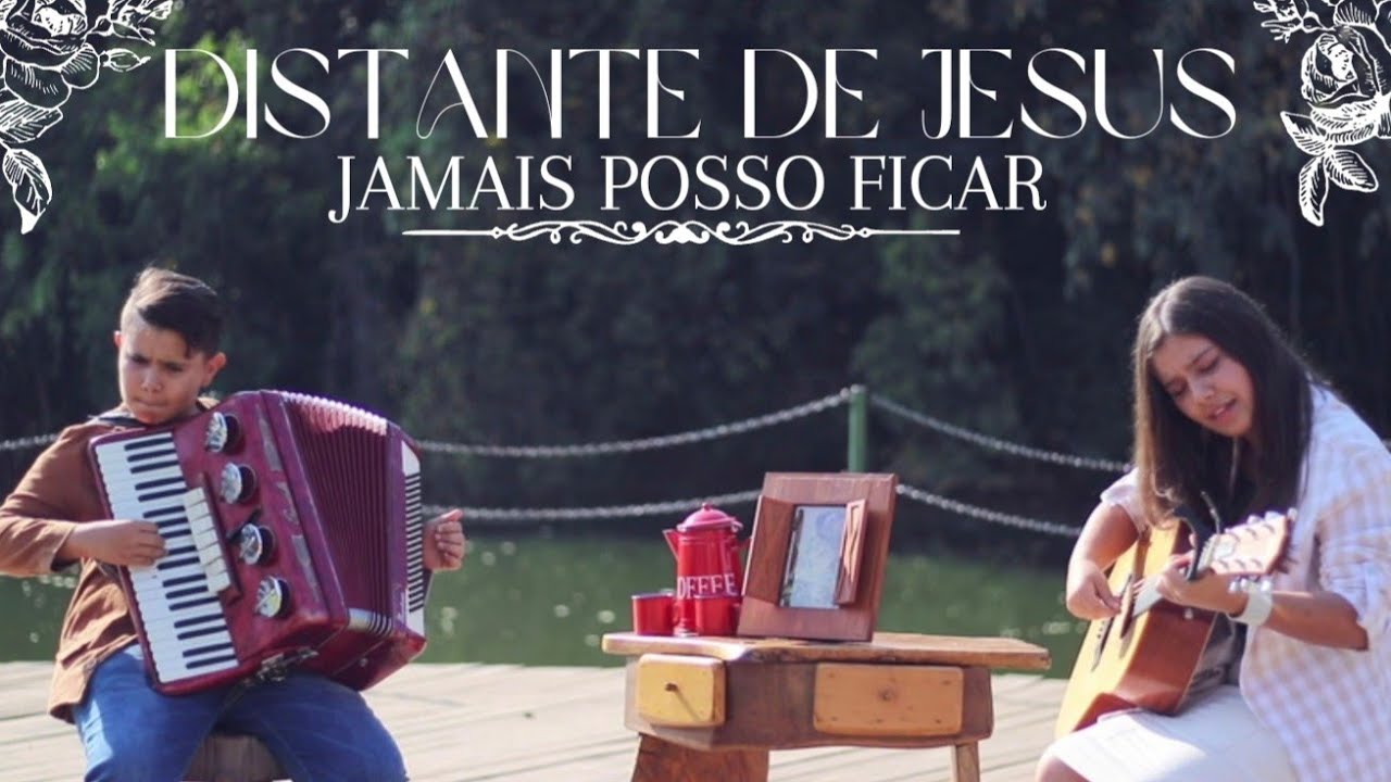 DISTANTE DE JESUS, JAMAIS POSSO FICAR.