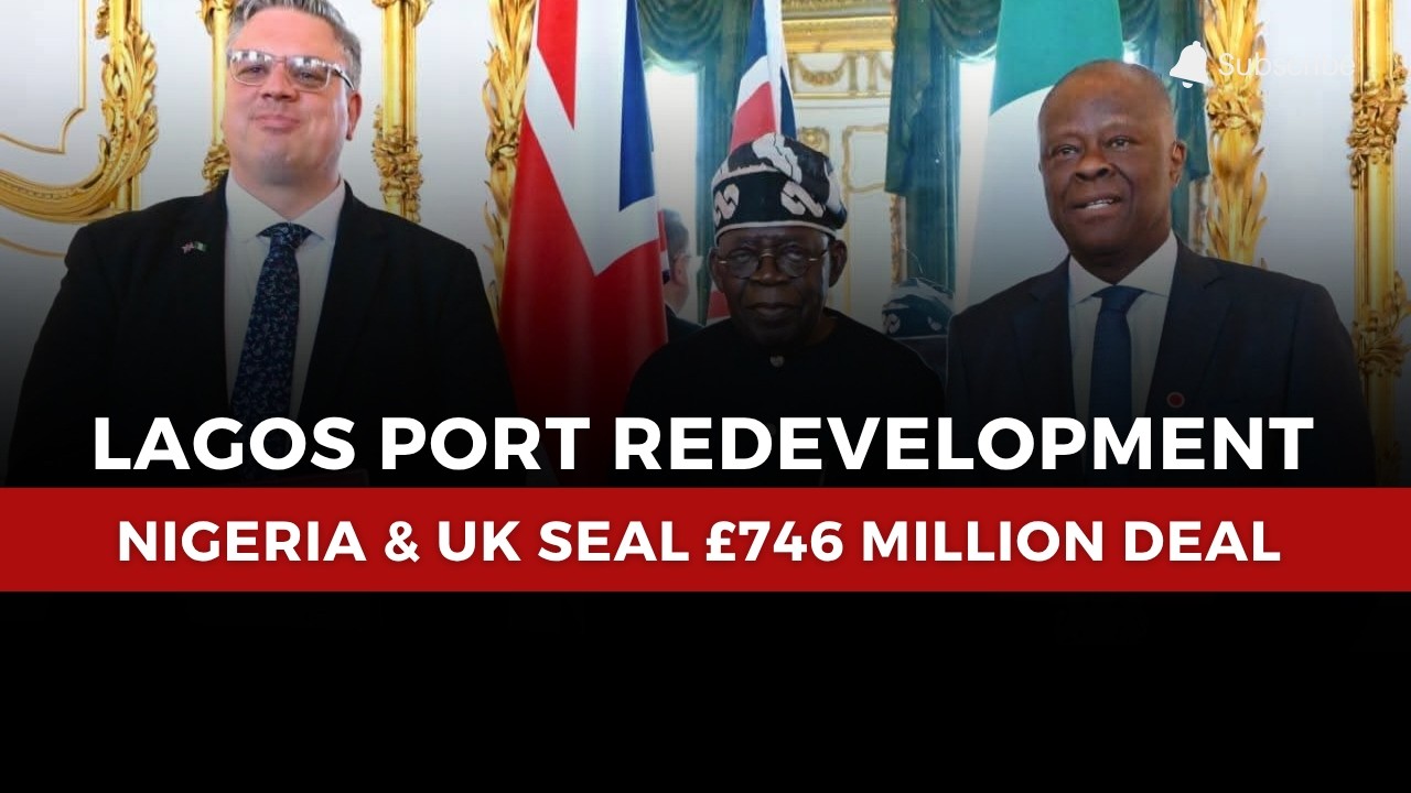 Nigeria and UK Seal £746 Million Deal for Lagos Port Redevelopment