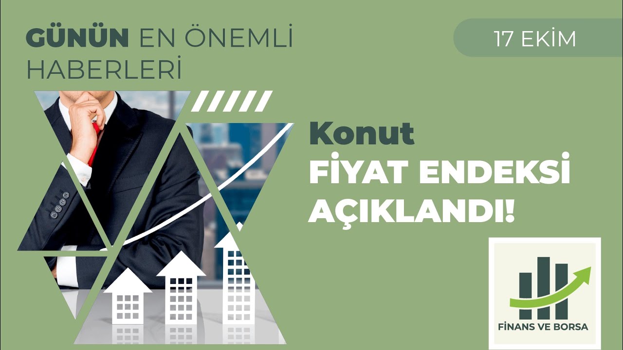 Borsa Yorumu: Yabancı Borsada Satıyor / Konut Fiyat Endeksi