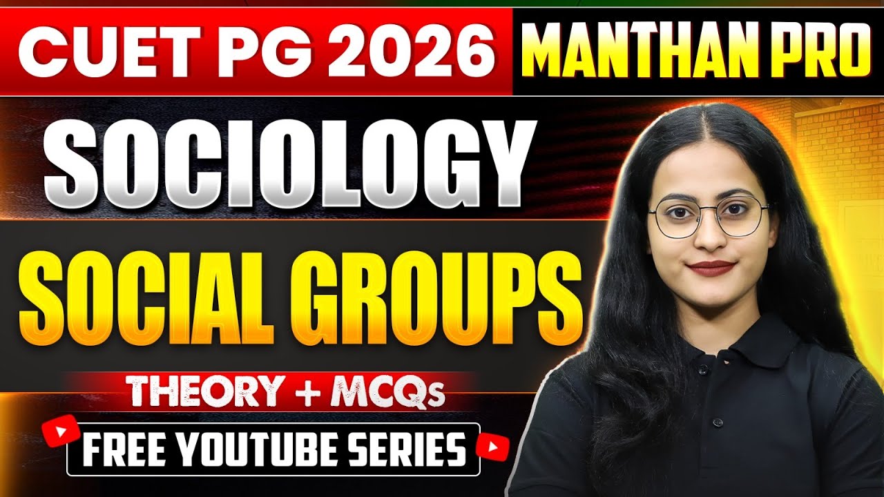 CUET PG SOCIOLOGY 2026 | Manthan pro Series | Social Groups | Theory + pyq's