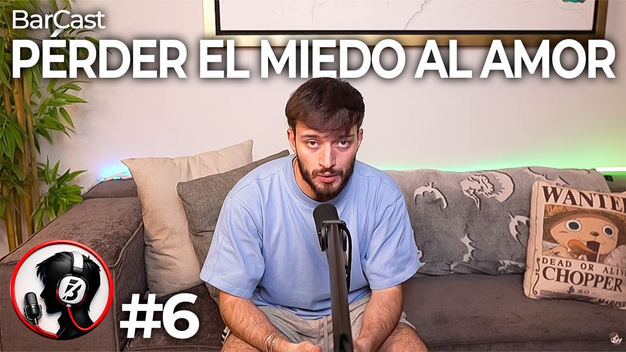 Perder el miedo a amar || BarCAST || T2 Ep 6